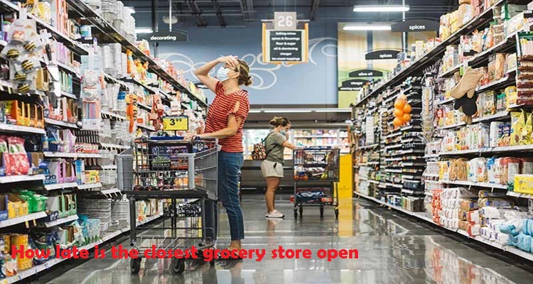 How late is the closest grocery store open in USA