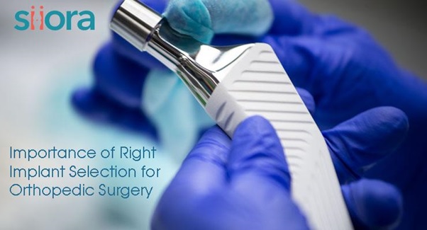 Importance of Right Implant Selection for Orthopedic Surgery